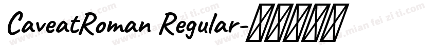 CaveatRoman Regular字体转换